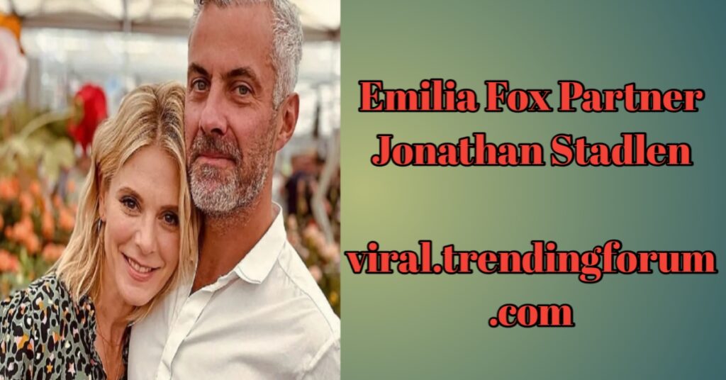 Emilia Fox Partner Jonathan Stadlen